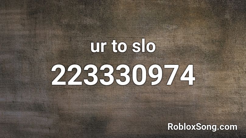 ur to slo Roblox ID