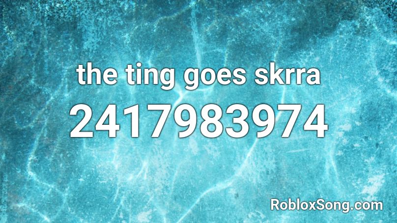 the ting goes skrra Roblox ID