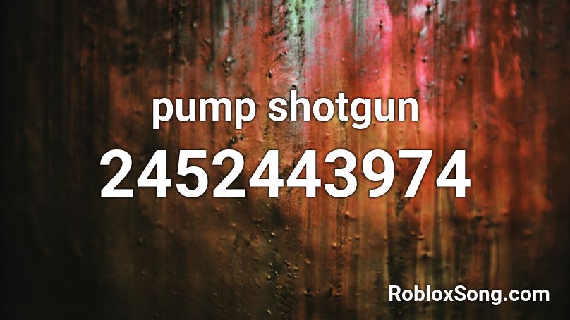 pump shotgun Roblox ID