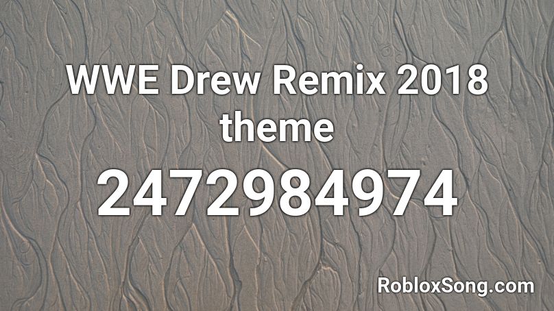 WWE Drew Remix 2018 theme Roblox ID