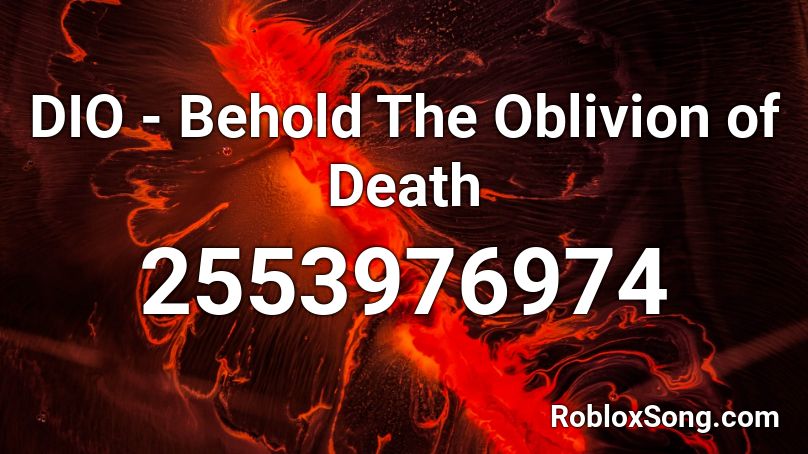 Dio Behold The Oblivion Of Death Roblox Id Roblox Music Codes - id code for baby shark roblox death sound