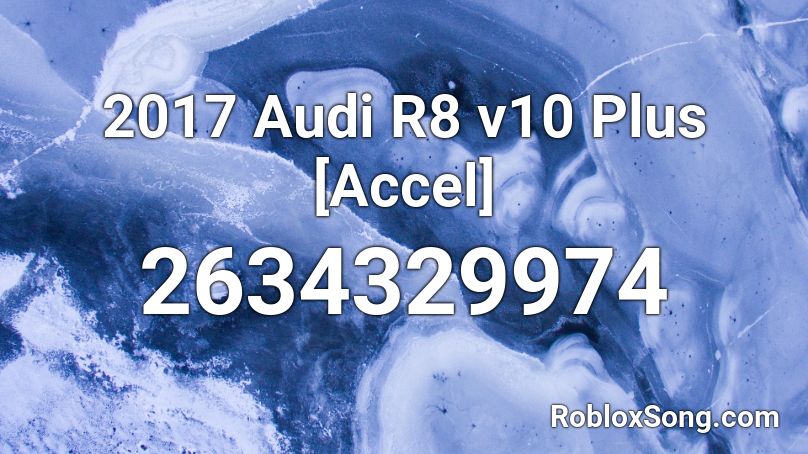 2017 Audi R8 v10 Plus [Accel] Roblox ID