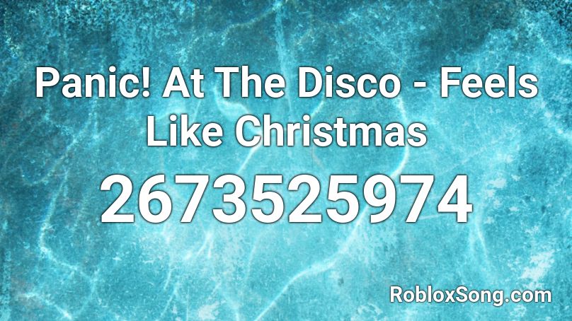 Panic At The Disco Feels Like Christmas Roblox Id Roblox Music Codes - roblox song id for panic at the disco