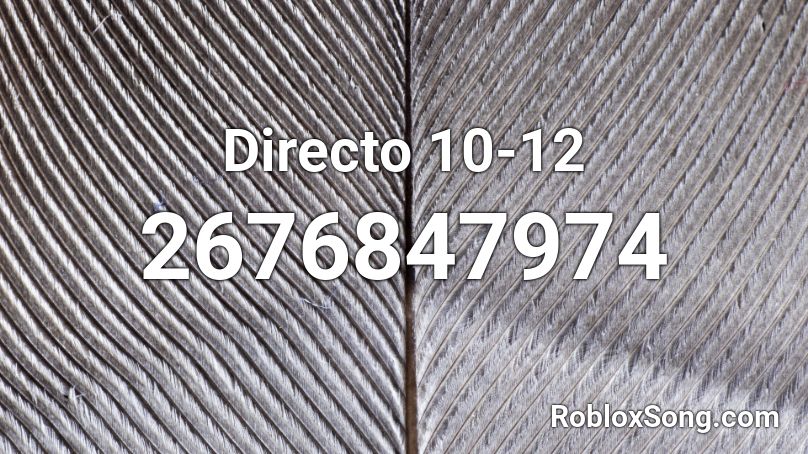 Directo 10-12 Roblox ID