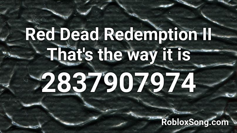 Red Dead Redemption II That's the way it is Roblox ID