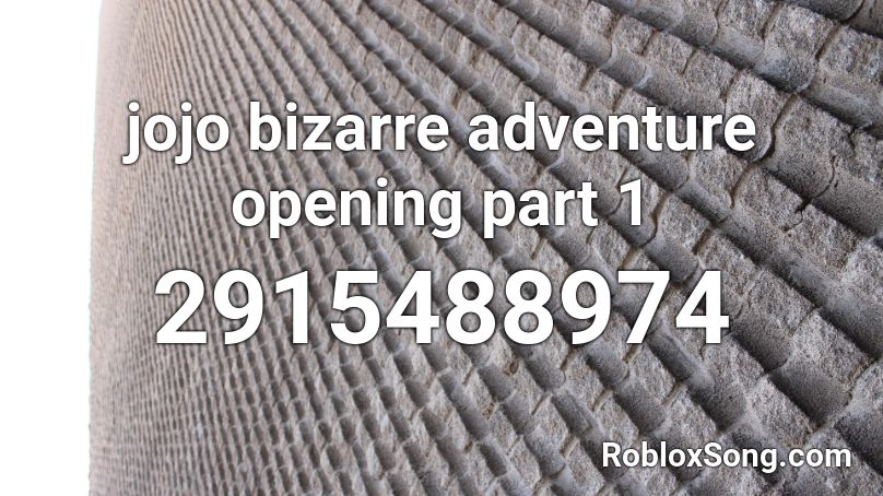 jojo bizarre adventure opening part 1 Roblox ID