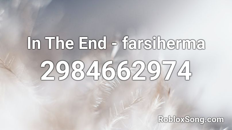 In The End - farsiherma Roblox ID