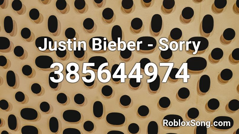 Justin Bieber - Sorry Roblox ID