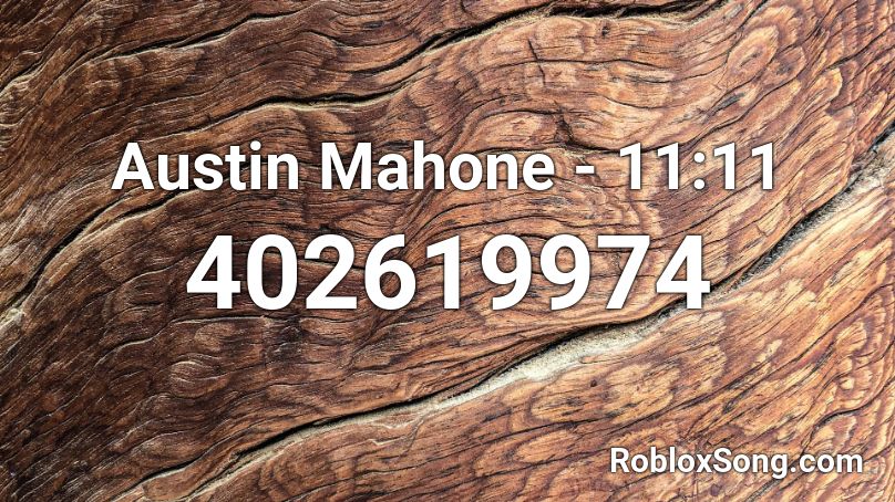 Austin Mahone - 11:11 Roblox ID