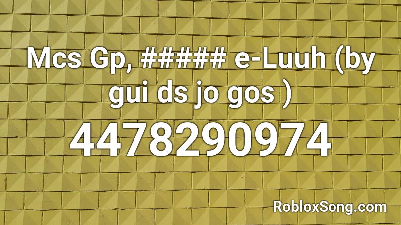 Mcs Gp, ##### e-Luuh (by gui ds jo gos ) Roblox ID
