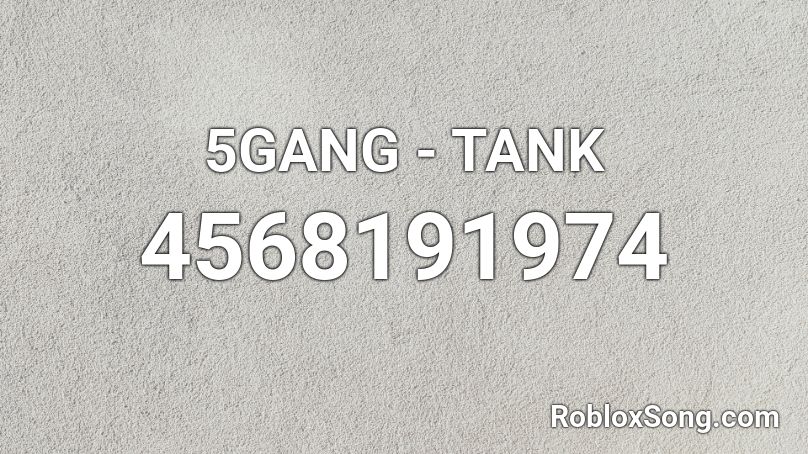 5GANG - TANK Roblox ID