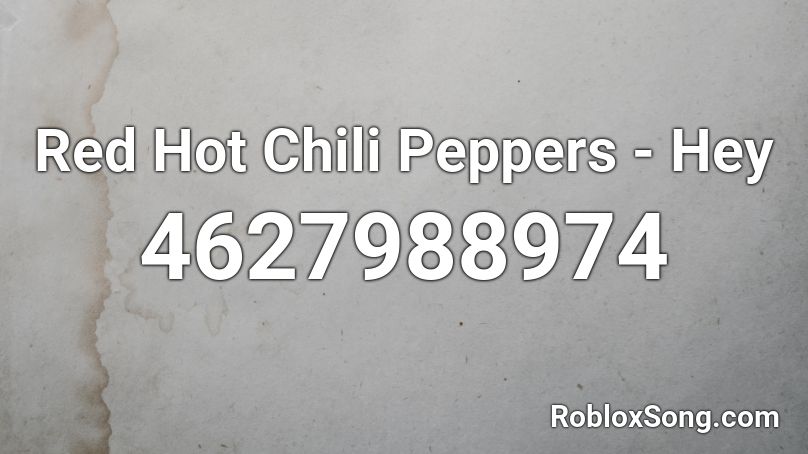 Red Hot Chili Peppers - Hey Roblox ID