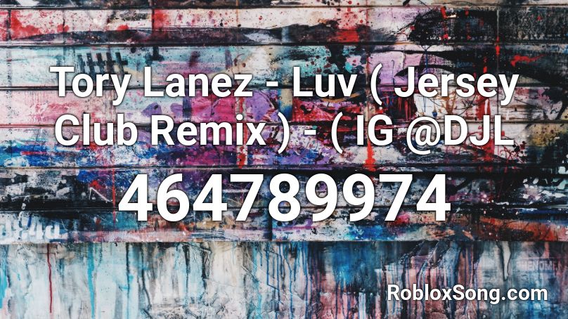 Tory Lanez - Luv ( Jersey Club Remix ) - ( IG @DJL Roblox ID
