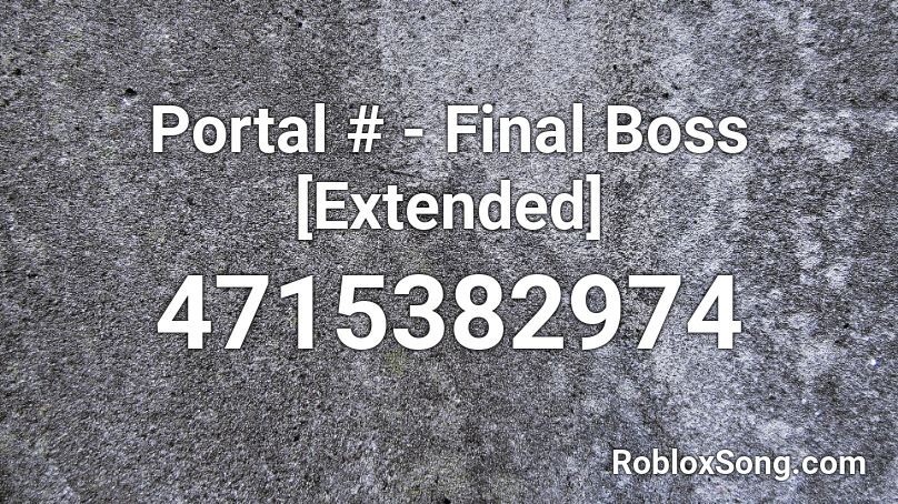 Portal I I Final Boss Extended Roblox Id Roblox Music Codes - roblox glados boss fight