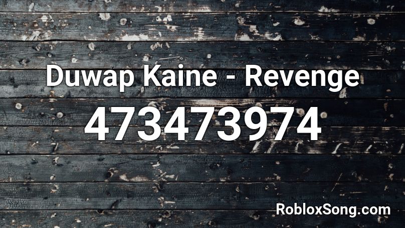 Duwap Kaine - Revenge Roblox ID