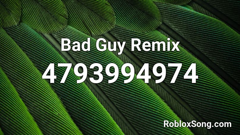 Bad Guy Remix Roblox ID