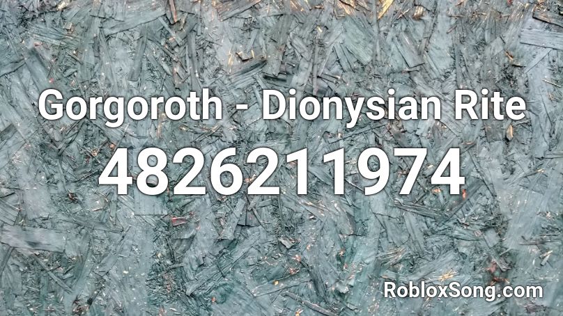 Gorgoroth - Dionysian Rite Roblox ID