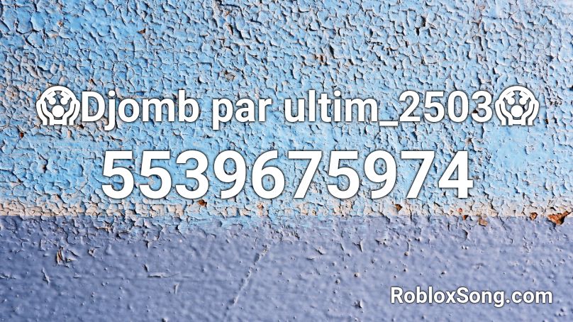 😱Djomb par ultim_2503😱 Roblox ID