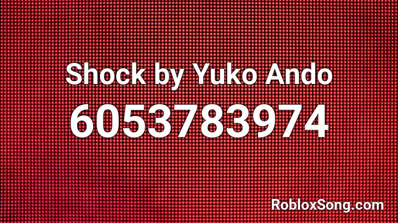Shock by Yuko Ando Roblox ID