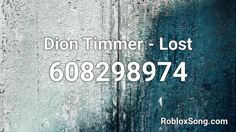 Dion Timmer - Lost Roblox ID