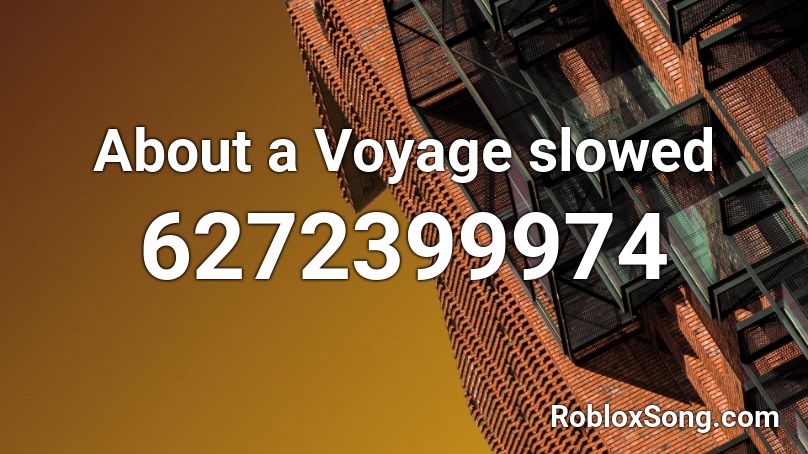 About a Voyage slowed Roblox ID