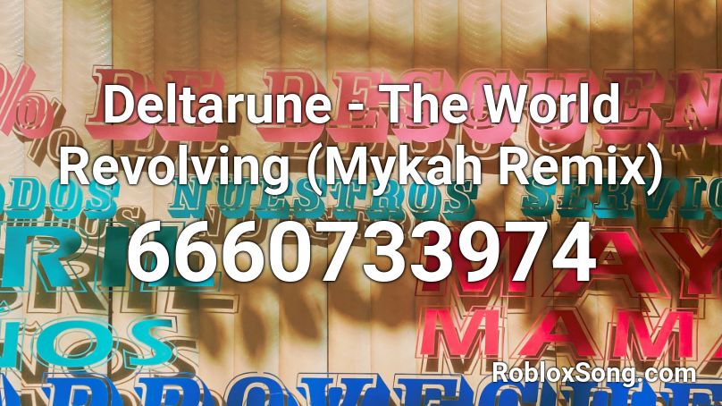 Deltarune The World Revolving Mykah Remix Roblox Id Roblox Music Codes - roblox sound id the world is revolving