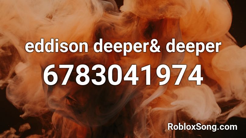 eddison deeper& deeper Roblox ID