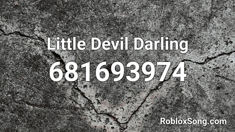 Little Devil Darling Roblox Id Roblox Music Codes - 681726927 roblox music