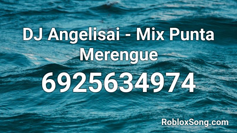 DJ Angelisai - Mix Punta Merengue Roblox ID