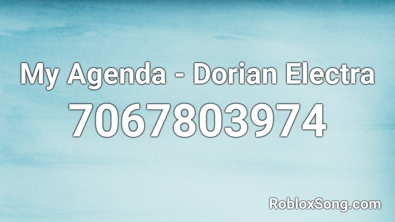 My Agenda - Dorian Electra Roblox ID