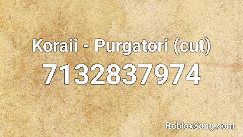 Koraii - Purgatori (cut) Roblox ID