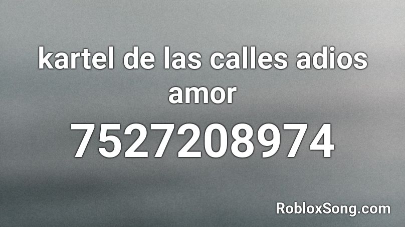 kartel de las calles adios amor Roblox ID