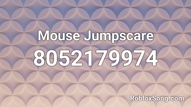 Mouse Jumpscare Roblox ID