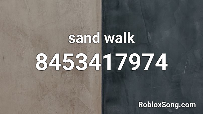 sand walk Roblox ID