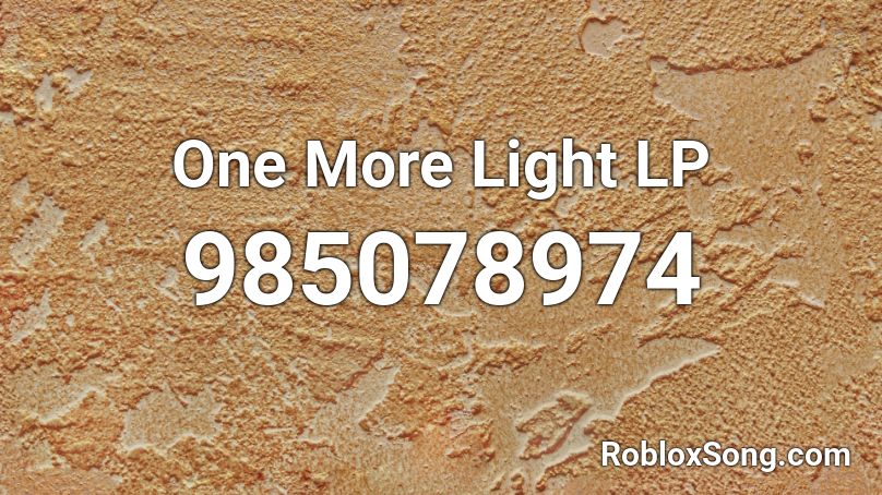 One More Light Lp Roblox Id Roblox Music Codes - everyday bro parody roblox id