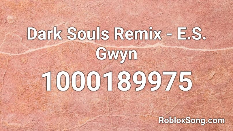 Dark Souls Remix - E.S. Gwyn Roblox ID