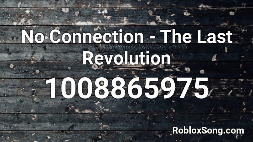 No Connection - The Last Revolution Roblox ID