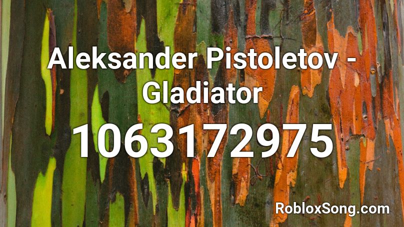 Aleksander Pistoletov - Gladiator Roblox ID