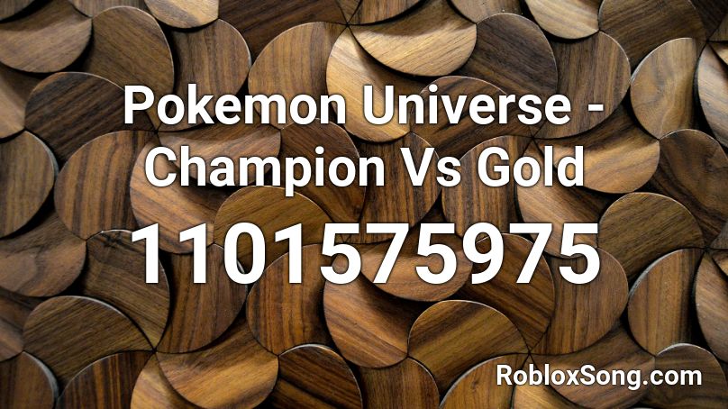Pokemon Universe Champion Vs Gold Roblox Id Roblox Music Codes - roblox.com pokemon universe code