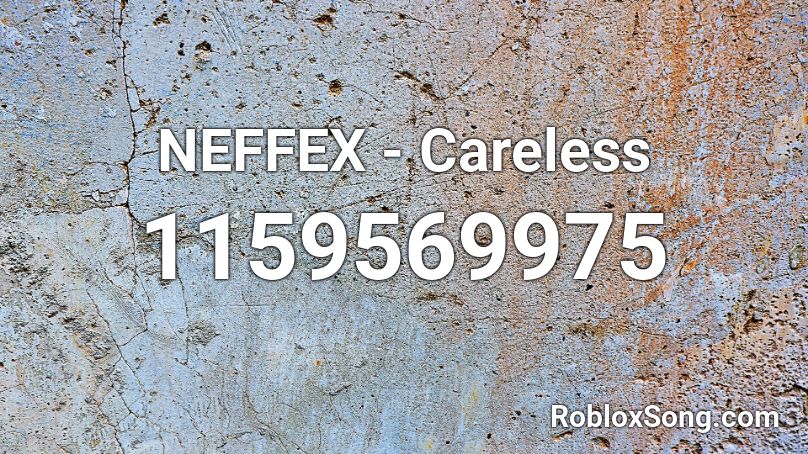 NEFFEX - Careless Roblox ID