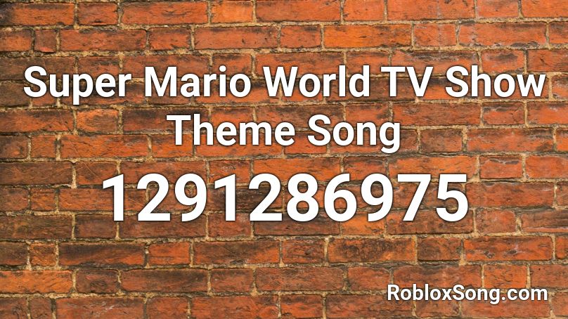 Super Mario World TV Show Theme Song Roblox ID