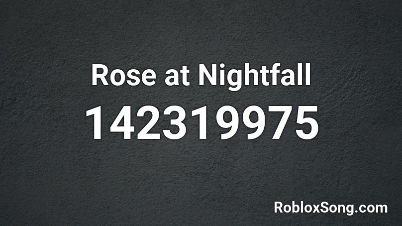 Rose at Nightfall Roblox ID