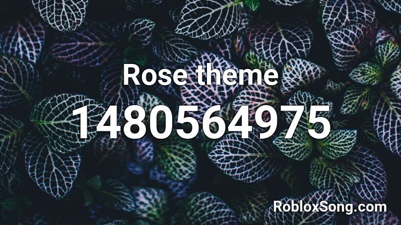 Rose theme Roblox ID - Roblox music codes