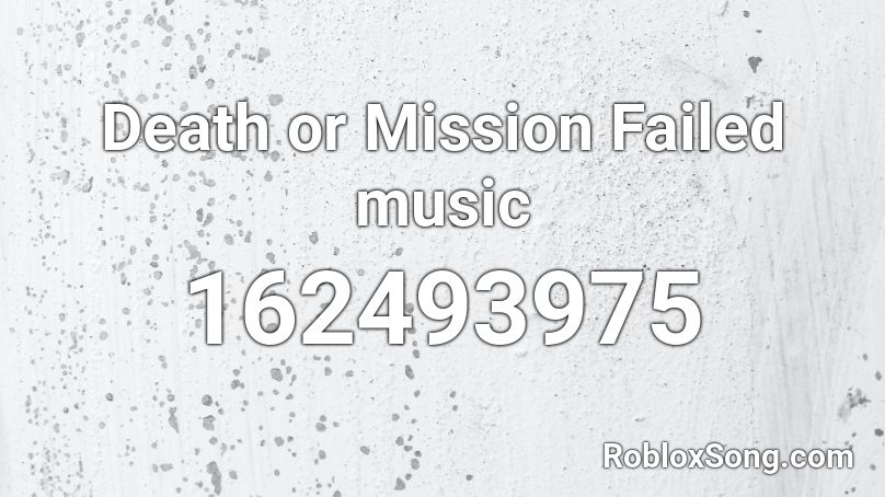 Death or Mission Failed music Roblox ID