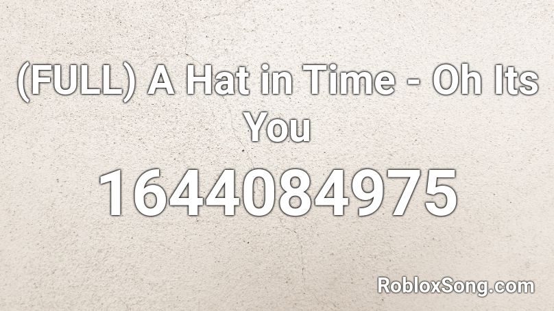 (FULL) A Hat in Time - Oh Its You Roblox ID