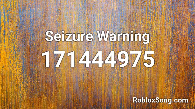 Seizure Warning Roblox ID