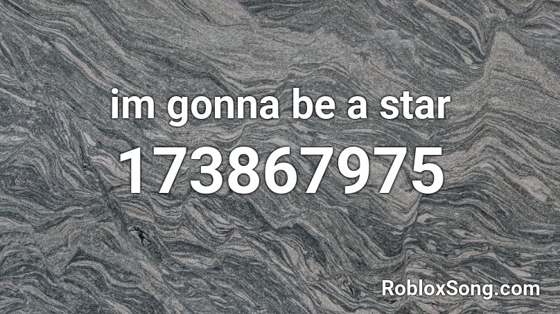 im gonna be a star Roblox ID