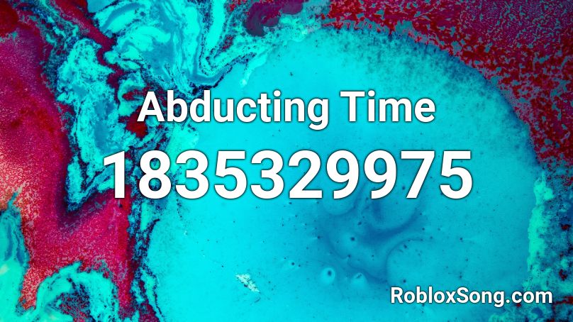 Abducting Time Roblox ID