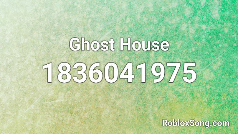 Ghost House Roblox ID