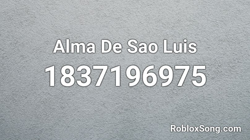 Alma De Sao Luis Roblox ID